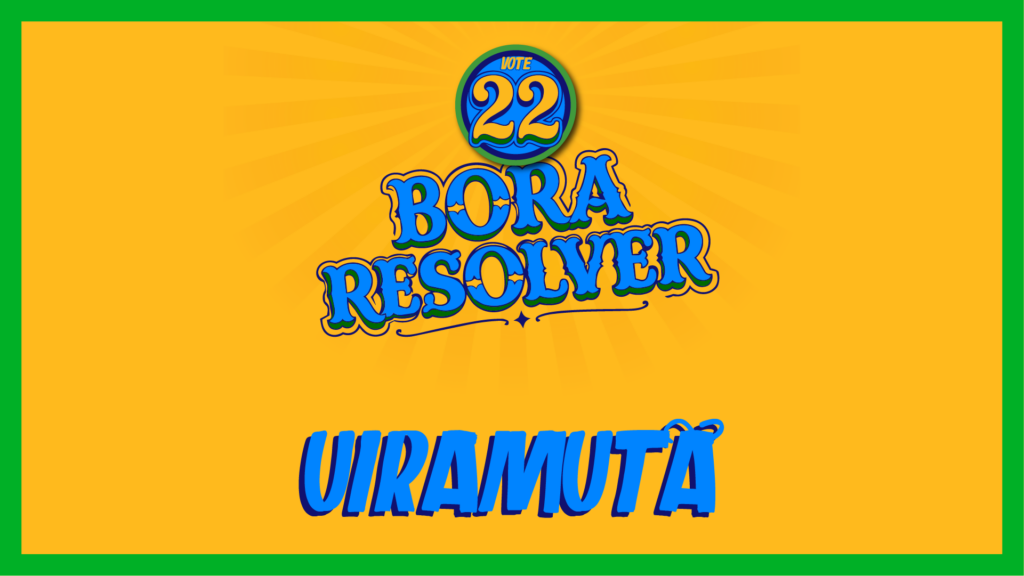 Bora resolver, Uiramutã